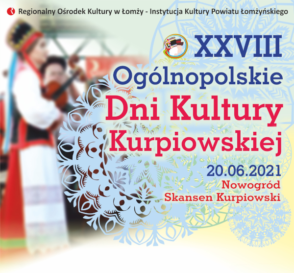 XXVIII Ogólnopolskie Dni Kultury Kurpiowskiej - Nowogród 2021